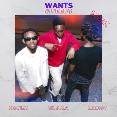 Wants & Needs (feat. 10kleeroy & Modizo) [Remix] - Single
