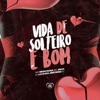 Vida de Solteiro É Bom (feat. DJ LéoSheik) - Single