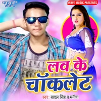 Love Ke Chocolate - Single - Badal Kumar & Manisha