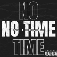 No Time - Single - K.I.R.B.