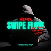 Swipe Flow (feat. OGTee & $ir Weezy) [Remix] - Single - BSY BENZO