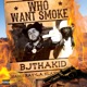 Who Want Smoke feat Jamie Ray L A KLAY Single