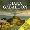 La Cruz Ardiente (Narración en Castellano) [The Fiery Cross]: Saga Forastera, Libro 5 [Outlander Saga, Book 5] (Unabridged) - Diana Gabaldon
