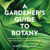 A Gardener's Guide to Botany - Scott Zona