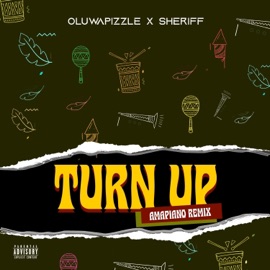 Turn Up (feat. Sheriff) [Amapiano Remix] Oluwapizzle