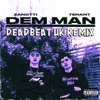 Dem Man (Deadbeat Uk Remix) - Single [feat. Tenant] - Single