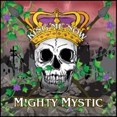 Mighty Mystic - King Me Now