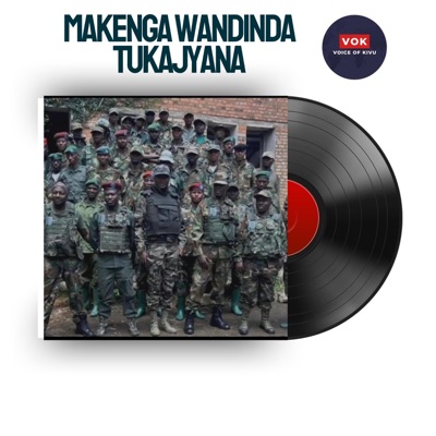 Voice Of Kivu - Makenga, Wandinda Tukajyana