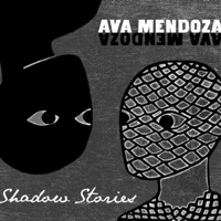 Shadow Stories - Ava Mendoza