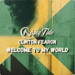 Rising Tide & Clinton Fearon - Welcome to My World