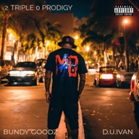 2 Triple 0 Prodigy - Single - D.U.Ivan & Bundy Goodz