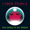 Cyber People - This World Is Not Enough (Extended Version)