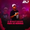 6 Minutinhos para as Meninas - Single