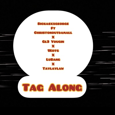 Tag Along Sickasxxgeorgee (feat. Christonoutdamall, Gl3 youngin, 1Kotg & Taylaylaw) - Single