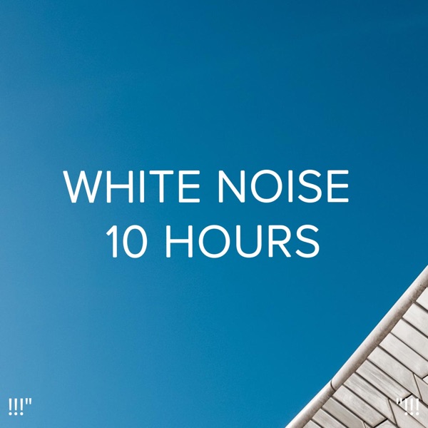 !!!" White Noise 10 Hours "!!!