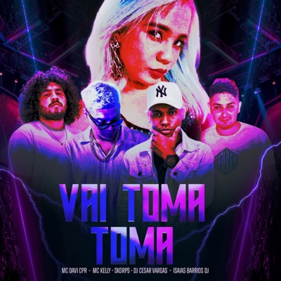 Vai Toma Toma (feat. MC Davi CPR & MC Kelly) - Single