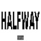 Halfway (feat. Mvkboyz) - Afrukid lyrics