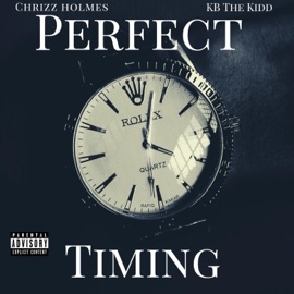 Perfect Timing (feat. KB the Kidd) Chrizz Holmes
