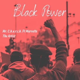 Black Power (feat. Marvette the Artist) Mr. C.H.U.R.C.H.