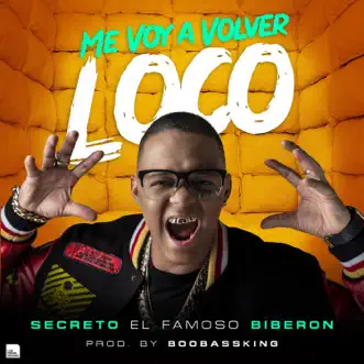 Me Voy a Volver Loco by Secreto El Famoso Biberón song reviws