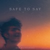 Safe to Say - Single