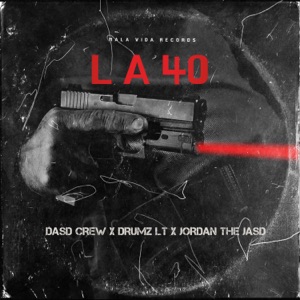 La 40 (feat. Drumz lt & Jordan the jasd)