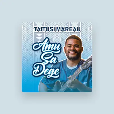 Listen to TAITUSI MAREAU, watch music videos, read bio, see tour dates & more!