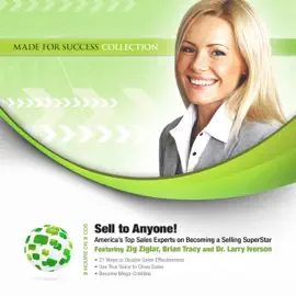 Sell to Anyone!: America’s Top Sales Experts on Becoming a Selling SuperStar (The Made for Success Series)