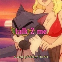 Talk 2 Me - Single - Frënchy Tha Kid