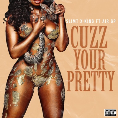 Cuzz Your Pretty (feat. King Enterprise & Air GP) - Single
