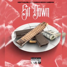 Sit Down (feat. DreamRich Dremo) Keithaveli