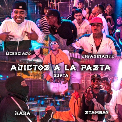 Adictos a la pasta gupta x Stambay x licenciado x Raka x Enfasinante - Single