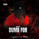 Dumb For Me Single