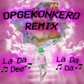 La Da Dee La Da Da (Opgekonkerd Remix) Vieze Asbak & Opgekonkerd