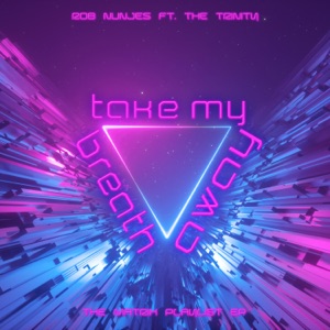 Take My Breath (feat. The Trinity) [The Matrix Playlist Ep]