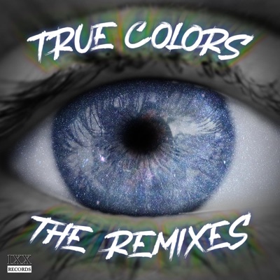 True Colors (The Remixes) [feat. Mixx & G4L4CTIC] - Single