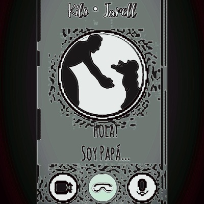 Hola soy Papá (feat. Kilo Rap & Jarell) - Single
