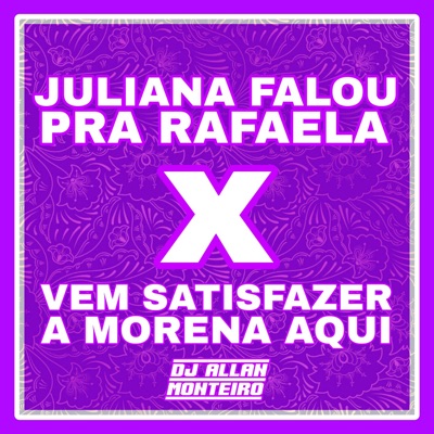 Juliana Falou pra Rafaela X Vem Satisfazer a Morena Aqui (Funk Hitmado) - Single