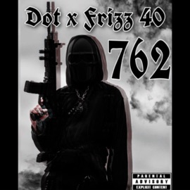 762 (feat. Frizz 40) 40G Dot