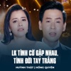 LK Tình Cờ Gặp Nhau, Tình Đời Tay Trắng - EP