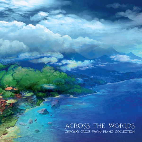 Across the Worlds - Chrono Cross Wayô Piano Collection