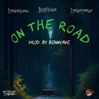 On The Road (feat. 1TakeTeezy & BigHube) - Single - 1TakeQuan