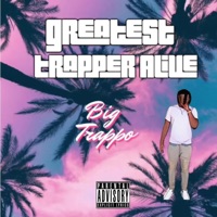 Greatest Trapper Alive - EP - Big Trappo