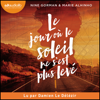 Le jour où le soleil ne s'est plus levé - Nine Gorman & Marie Alhinho