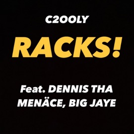 RACKS! (feat. Dennis Tha Menäce & Big Jaye) C2ooly