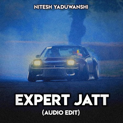 Nitesh Yaduwanshi - Expert Jatt (Audio Edit)