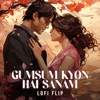 Gumsum Kyon Hai Sanam (Lofi Flip) - Single