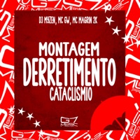 Montagem Derretimento Cataclismio - Single - DJ Myzen, MC GW & MC MAGRIN 2K