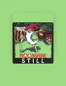 Ακούστε περιεχόμενο από Moonshine Still, παρακολουθήστε μουσικά βίντεο, διαβάστε το βιογραφικό, δείτε ημερομηνίες περιοδείας, και πολλά ακόμη!