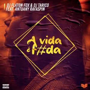 A Vida é Foda (feat. Dj Tarico & Antuany Rafaspin)